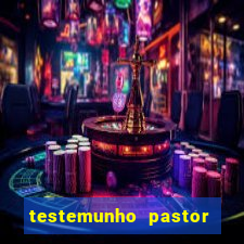 testemunho pastor hernane santos